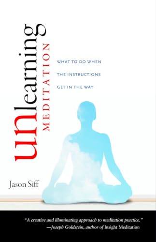 Beispielbild fr Unlearning Meditation: What to Do When the Instructions Get in the Way zum Verkauf von WorldofBooks