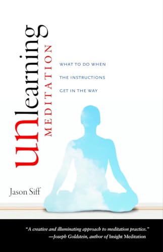 Unlearning Meditation: What to Do When the Instructions Get In the Way