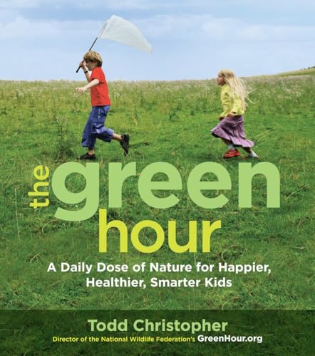 Beispielbild fr The Green Hour : A Daily Dose of Nature for Happier, Healthier, Smarter Kids zum Verkauf von Better World Books