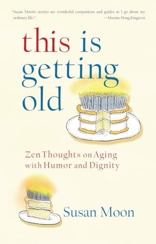 Beispielbild fr This Is Getting Old: Zen Thoughts on Aging with Humor and Dignity zum Verkauf von WorldofBooks