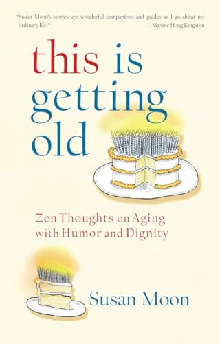 Stock image for This Is Getting Old: Zen Thoughts on Aging with Humor and Dignity for sale by ZBK Books