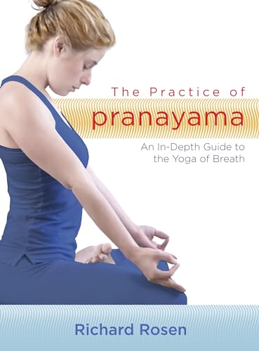 Imagen de archivo de The Practice of Pranayama: An In-Depth Guide to the Yoga of Breath (includes 7 CDs) a la venta por GoldBooks