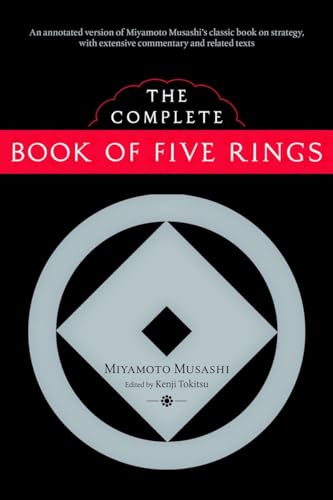 Stock image for The Complete Book Of Five Rings - an annotated version of Miyamoto Musashi's classic book on strategy for sale by Dragonfly Books