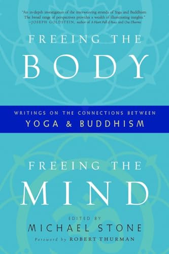 Beispielbild fr Freeing the Body, Freeing the Mind: Writings on the Connections between Yoga and Buddhism zum Verkauf von More Than Words