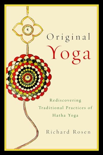 Beispielbild fr Original Yoga : Rediscovering Traditional Practices of Hatha Yoga zum Verkauf von Better World Books