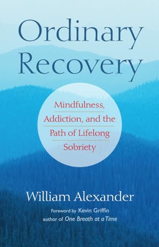 9781590308288: Ordinary Recovery: Mindfulness, Addiction, and the Path of Lifelong Sobriety