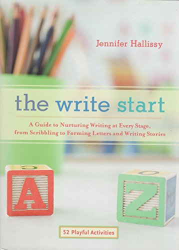 9781590308370: The Write Start: A Guide to Nurturing Writing at Every Stage, from Scribbling to Forming Letters and Writing Stories