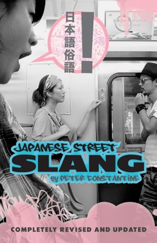 Beispielbild fr Japanese Street Slang : Completely Revised and Updated zum Verkauf von Better World Books