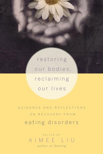 Beispielbild fr Restoring Our Bodies, Reclaiming Our Lives : Guidance and Reflections on Recovery from Eating Disorders zum Verkauf von Better World Books
