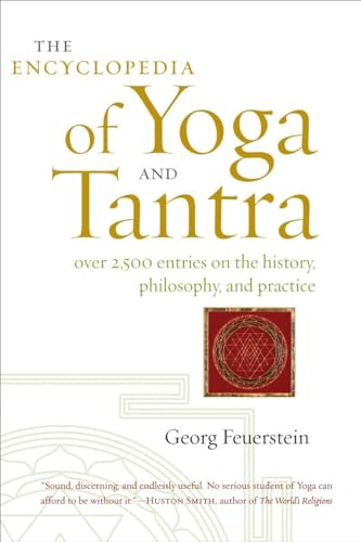 Stock image for The Encyclopedia of Yoga and Tantra: Over 2,500 Entries on the History, Philosophy, and Practice for sale by WorldofBooks