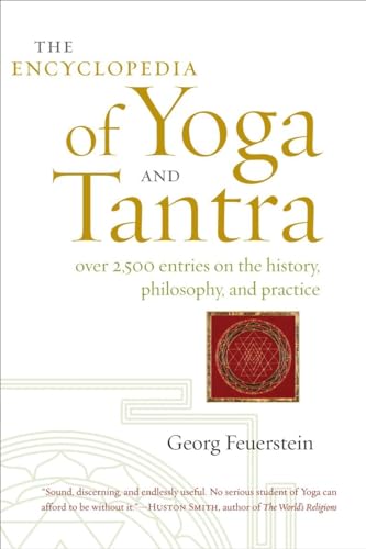 The Encyclopedia of Yoga and Tantra: Over 2,500 Entries on the History, Philosophy, and Practice (9781590308790) by Feuerstein, Georg