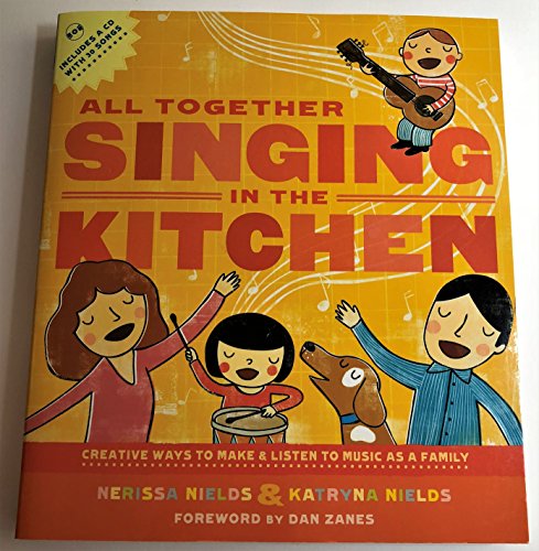 Imagen de archivo de All Together Singing in the Kitchen: Creative Ways to Make and Listen to Music as a Family a la venta por Wonder Book
