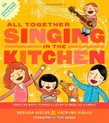 Stock image for All Together Singing in the Kitchen: Creative Ways to Make and Listen to Music as a Family for sale by Wonder Book