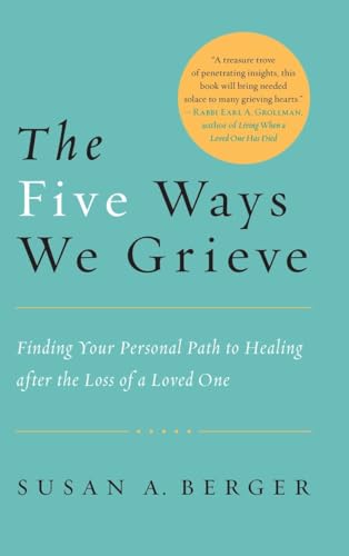 Stock image for The Five Ways We Grieve: Finding Your Personal Path to Healing After the Loss of a Loved One for sale by ThriftBooks-Dallas