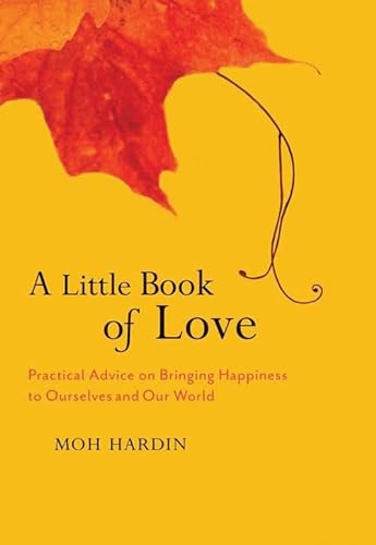 Beispielbild fr A Little Book of Love : Heart Advice on Bringing Happiness to Ourselves and Our World zum Verkauf von Better World Books