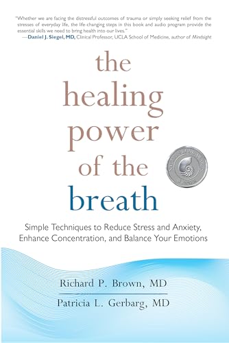 Beispielbild fr The Healing Power of the Breath: Simple Techniques to Reduce Stress and Anxiety, Enhance Concentration, and Balance Your Emotions zum Verkauf von KuleliBooks