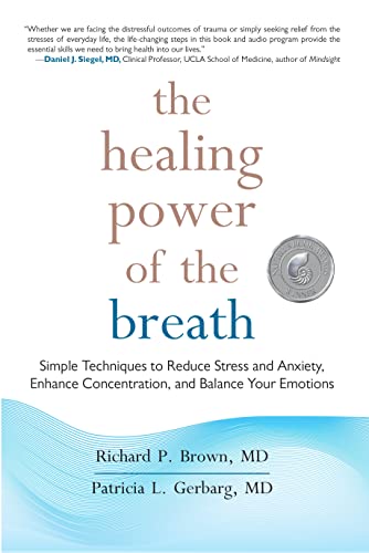 Imagen de archivo de The Healing Power of the Breath: Simple Techniques to Reduce Stress and Anxiety, Enhance Concentration, and Balance Your Emotions a la venta por Goodwill Books