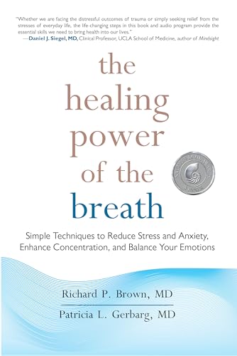 9781590309025: The Healing Power of the Breath: Simple Techniques to Reduce Stress and Anxiety, Enhance Concentration, and Balance Your Emotions