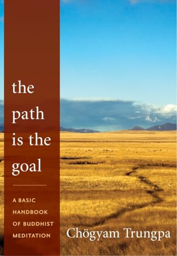 Stock image for The Path Is the Goal: A Basic Handbook of Buddhist Meditation for sale by Blue Vase Books