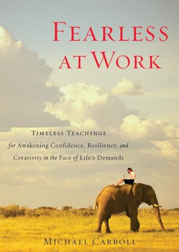 Stock image for Fearless at Work: Timeless Teachings for Awakening Confidence, Resilience, and Creativity in the Face of Life's Demands for sale by Decluttr