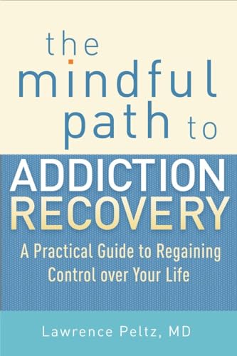 Stock image for The Mindful Path to Addiction Recovery: A Practical Guide to Regaining Control over Your Life for sale by SecondSale