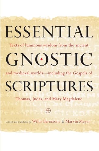 Beispielbild fr Essential Gnostic Scriptures: Texts of Luminous Wisdom from the Ancient and Medieval Worlds?Including the Gospels of Thomas, Judas, and Mary Magdalene zum Verkauf von Powell's Bookstores Chicago, ABAA