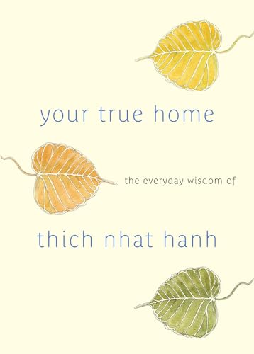 Imagen de archivo de Your True Home: The Everyday Wisdom of Thich Nhat Hanh a la venta por ThriftBooks-Atlanta