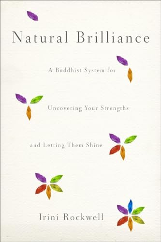 Beispielbild fr Natural Brilliance : A Buddhist System for Uncovering Your Strengths and Letting Them Shine zum Verkauf von Better World Books