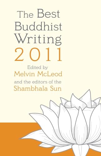 Beispielbild fr The Best Buddhist Writing 2011 (A Shambhala Sun Book) zum Verkauf von Wonder Book