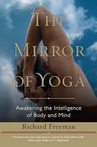 Beispielbild fr The Mirror of Yoga: Awakening the Intelligence of Body and Mind zum Verkauf von Zoom Books Company