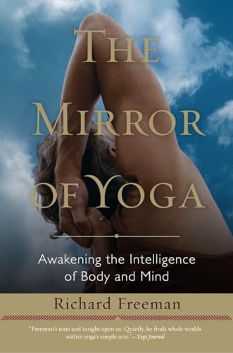 Stock image for The Mirror of Yoga: Awakening the Intelligence of Body and Mind for sale by ThriftBooks-Dallas