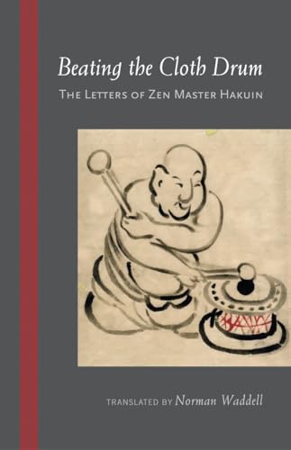 Stock image for Beating the Cloth Drum: Letters of Zen Master Hakuin for sale by St Vincent de Paul of Lane County