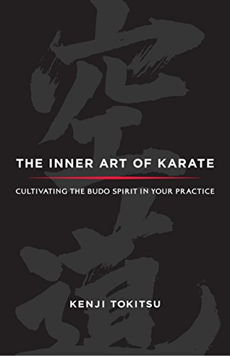 Stock image for The Inner Art of Karate: Cultivating the Budo Spirit in Your Practice for sale by HPB-Red