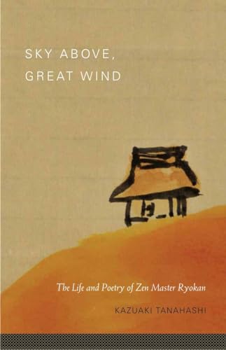 Beispielbild fr Sky Above, Great Wind: The Life and Poetry of Zen Master Ryokan zum Verkauf von Half Price Books Inc.