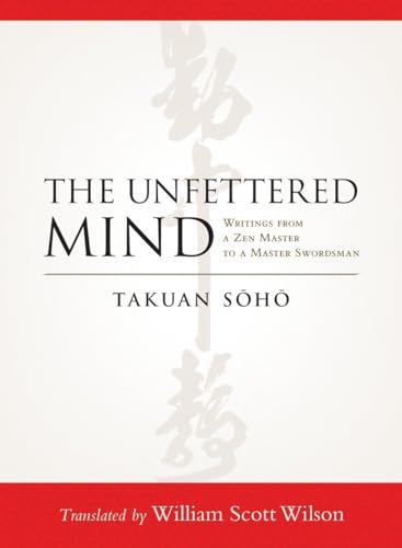 Stock image for The Unfettered Mind: Writings from a Zen Master to a Master Swordsman for sale by SecondSale