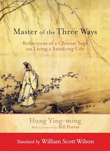 9781590309933: Master of the Three Ways: Reflections of a Chinese Sage on Living a Satisfying Life