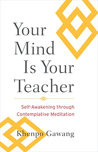 Beispielbild fr Your Mind Is Your Teacher : Self-Awakening Through Contemplative Meditation zum Verkauf von Better World Books