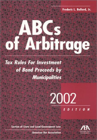 Stock image for ABC's of Arbitrage: Tax Rules for Investment of Bond Proceeds by Municipalities for sale by Booklegger's Fine Books ABAA