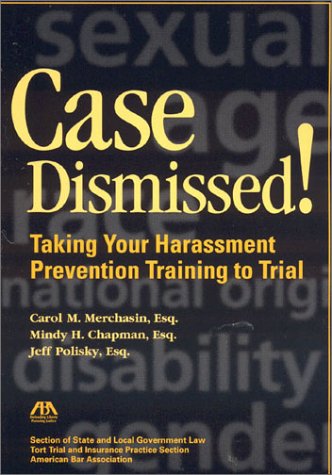 Beispielbild fr Case Dismissed : Taking Your Harassment Prevention Training to Trial zum Verkauf von Better World Books