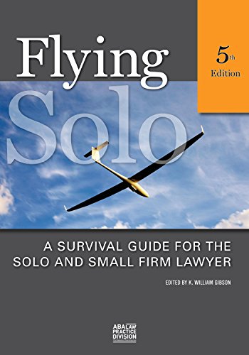 Stock image for Flying Solo: A Survival Guide for Solos and Small Firm Lawyers for sale by Front Cover Books