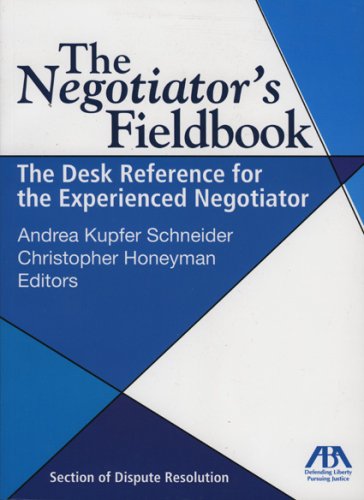 The Negotiator's Fieldbook: The Desk Reference for the Experienced Negotiator (9781590315453) by Andrea Kupfer Schneider; Christopher Honeyman