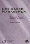 Imagen de archivo de Sex-Based Harassment : Workplace Policies for the Legal Profession a la venta por Better World Books