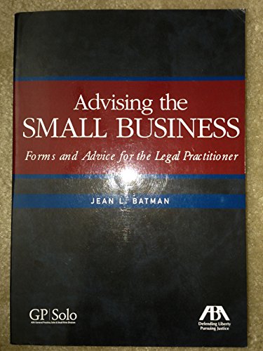 Stock image for Advising the Small Business: Forms and Advice for the Legal Practitioner for sale by Front Cover Books