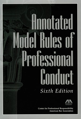 Beispielbild fr Annotated Model Rules of Professional Conduct ABA Center for Professional Responsibility zum Verkauf von Vintage Book Shoppe