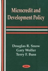 Microcredit and Development Policy (9781590330012) by Snow, Douglas R.; Woller, Gary M.; Buss, Terry F.