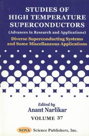 Stock image for Studies of High Temperture Conductors (Advances in Research and Applications): Diverse Superconducting Systems and Some Miscellaneous Applications (STUDIES OF HIGH TEMPERATURE SUPERCONDUCTORS) for sale by Y-Not-Books