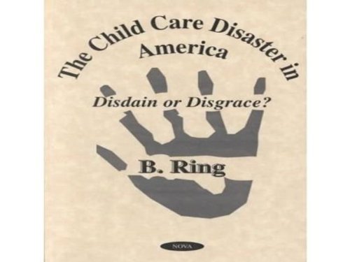 Imagen de archivo de The Child Care Disaster in America: Disdain or Disgrace? a la venta por THE SAINT BOOKSTORE