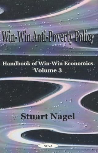 Beispielbild fr Win-Win Anti-Poverty Policy: Handbook of Win-Win Economics Volume 3 zum Verkauf von Book Booth