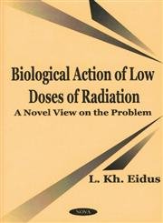 Stock image for Biological Action of Low Doses of Radiation: A Novel View on the Problem for sale by Atticus Books