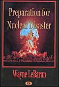 Imagen de archivo de Preparation for Nuclear Disaster a la venta por The Book Spot